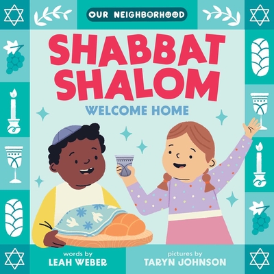 Shabbat Shalom, Welcome Home (An Our Neighborhood Series Board Book for Toddlers Celebrating Judaism) Cover Image