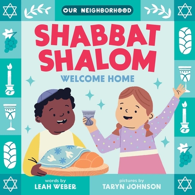 Shabbat Shalom, Welcome Home (An Our Neighborhood Series Board Book for Toddlers Celebrating Judaism) Cover Image