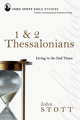 1 & 2 Thessalonians: Living in the End Times (John Stott Bible Studies) Cover Image