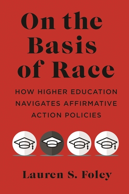 On the Basis of Race: How Higher Education Navigates Affirmative Action Policies Cover Image
