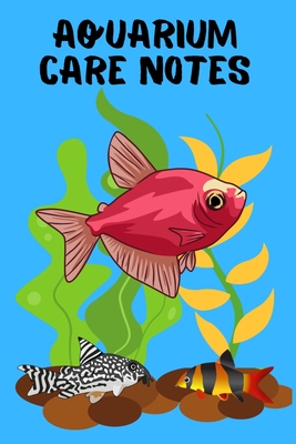 Aquarium Care Notes: Customized Aquarium Logging Book, Great For Tracking,  Scheduling Routine Maintenance, Including Water Chemistry And Fi  (Paperback) | Hooked