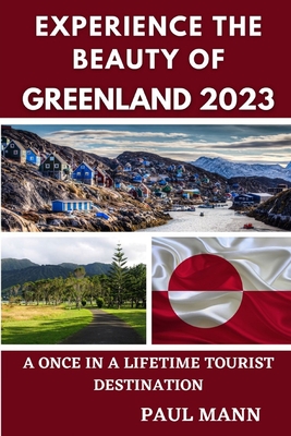 Experience the Beauty of Greenland 2023: A Once-in-a-Lifetime Tourist Destination Cover Image