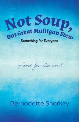 Not Soup, But Great Mulligan Stew: Something for Everyone Cover Image
