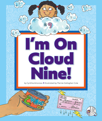 I'm on Cloud Nine!: (And Other Weird Things We Say) By Cynthia Amoroso, Mernie Gallagher-Cole (Illustrator) Cover Image