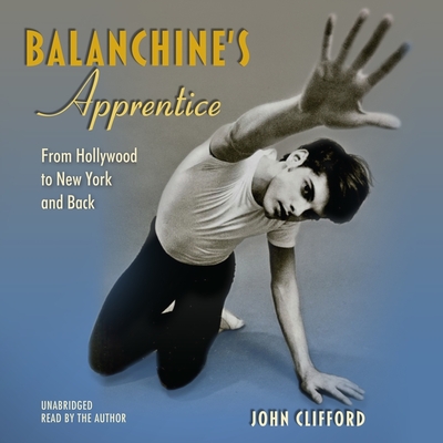 Balanchine's Apprentice: From Hollywood to New York and Back Cover Image