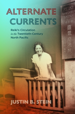 Alternate Currents: Reiki's Circulation in the Twentieth-Century North Pacific Cover Image