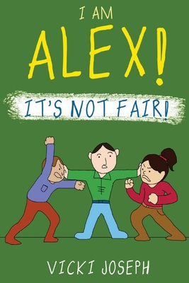 I Am Alex! It's Not Fair! Cover Image