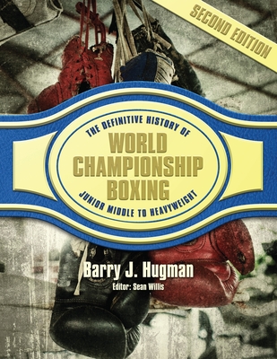 The Definitive History of World Championship Boxing: Junior Middleweight to Heavyweight Cover Image