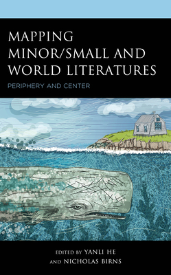 Mapping Minor/Small and World Literatures: Periphery and Center Cover Image
