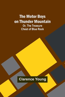 The Motor Boys on Thunder Mountain; Or, The Treasure Chest of Blue Rock Cover Image