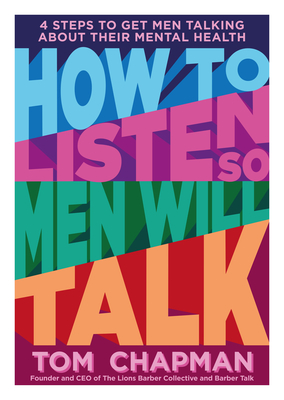 How to Listen So Men Will Talk: 4 Steps to Get Men Talking about Their Mental Health Cover Image