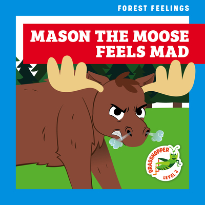 Mason the Moose Feels Mad (Library Binding) | Prairie Lights Books