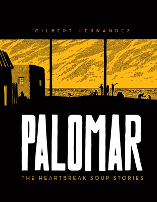 Palomar: The Heartbreak Soup Stories (Love and Rockets)