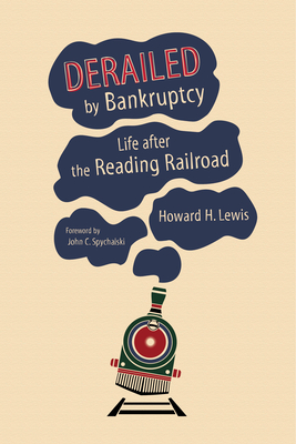 Derailed by Bankruptcy: Life After the Reading Railroad (Railroads Past and Present) Cover Image