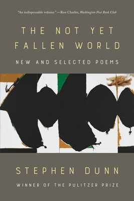 The Not Yet Fallen World: New and Selected Poems Cover Image