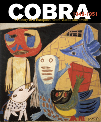 Cobra: A History of a European Avant-Garde Movement: 1948-1951 Cover Image