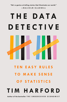 The Data Detective: Ten Easy Rules to Make Sense of Statistics By Tim Harford Cover Image