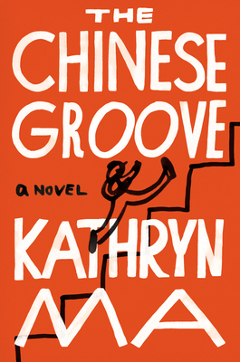 Cover Image for The Chinese Groove: A Novel