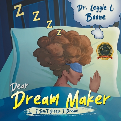 Dear Dream Maker: I Don't Sleep I Dream Cover Image