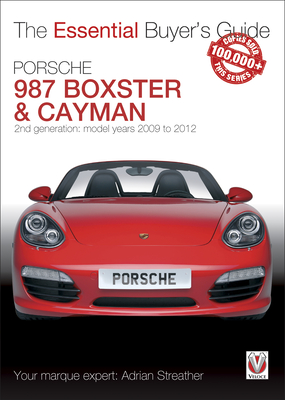 Porsche 987 Boxster & Cayman: 2nd generation  - Model years 2009 to 2012 Boxster, S, Spyder & Black Editions; Cayman, S, R & Black Editions (Essential Buyer's Guide) By Adrian Streather Cover Image