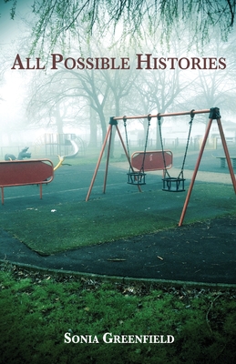 All Possible Histories By Sonia Greenfield Cover Image