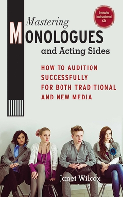 Mastering Monologues and Acting Sides: How to Audition Successfully for Both Traditional and New Media Cover Image