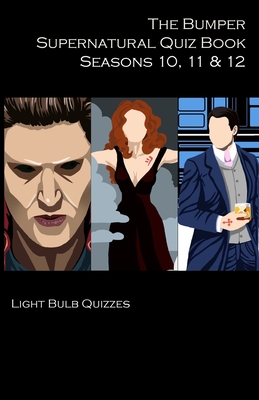 The Bumper Supernatural Quiz Book Seasons 10, 11 & 12 By Light Bulb Quizzes Cover Image