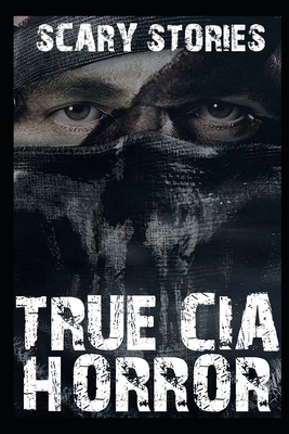 True Scary CIA Horror Stories: Vol 1 By Joe Clancy Cover Image