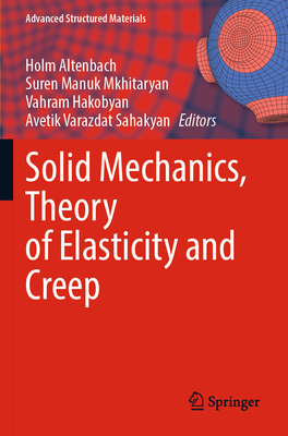 Solid Mechanics, Theory of Elasticity and Creep (Advanced Structured Materials #185)