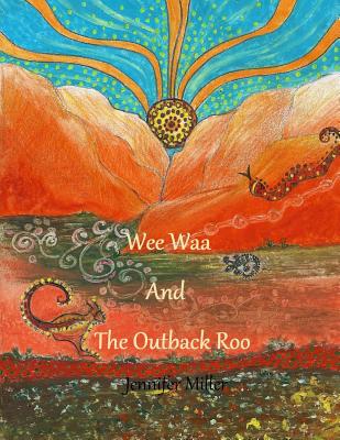 Wee Waa and the Outback Roo By Jennifer Miller Cover Image