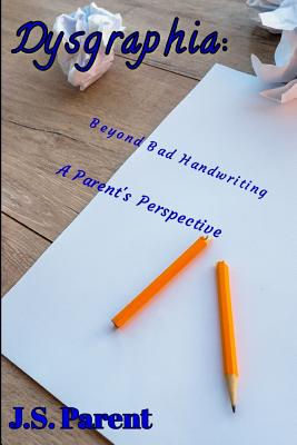 Dysgraphia: More Than Just Bad Handwriting, a Parent's Perspective Cover Image