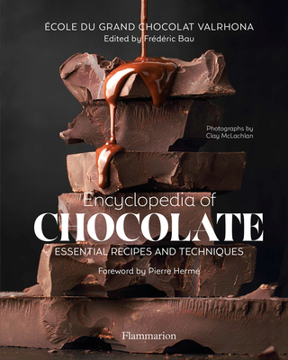 Encyclopedia of Chocolate: Essential Recipes and Techniques By Ecole Grand Chocolat Valrhona, Frederic Bau (Editor), Pierre Hermé (Foreword by), Clay McLachlan (Photographs by) Cover Image