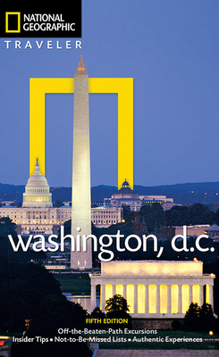 National Geographic Traveler: Washington, DC, 5th Edition By John Thompson, Richard Nowitz (Photographs by), Diana Parsell (Revised by), Jenny Rough (Revised by) Cover Image