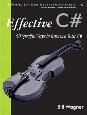 Effective C#: 50 Specific Ways to Improve Your C# (Effective Software Development) cover