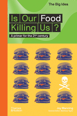 Is Our Food Killing Us?: A Primer for the 21st Century (The Big Idea Series) By Joy Manning Cover Image