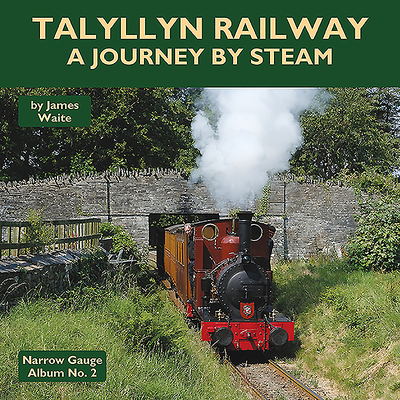 Talyllyn Railway: A Journey by Steam By James Waite Cover Image