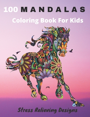 100 Mandalas Coloring Book For Kids Stress Relieving Designs: Coloring Book For Kids- Anti-stress and Relaxing - 100 Magnificent Mandalas - Super Leis By Mandalas Emotions Cover Image