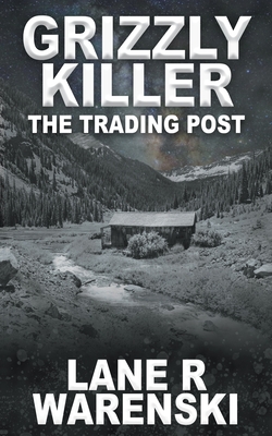 Grizzly Killer: The Trading Post By Lane R. Warenski Cover Image