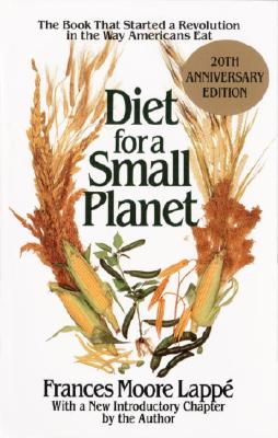 Diet for a Small Planet: The Book That Started a Revolution in the Way Americans Eat By Frances Moore Lappé Cover Image