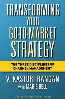 Transforming Your Go-To-Market Strategy: The Three Disciplines of Channel Management Cover Image