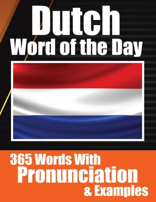 Dutch Words of the Day Dutch Made Vocabulary Simple: Your Daily Dose of Dutch Language Learning Learning Dutch Effortlessly with Daily Words, Pronunci Cover Image