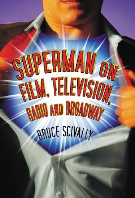 Superman on Film, Television, Radio and Broadway By Bruce Scivally Cover Image