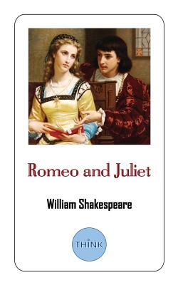 Romeo and Juliet: A Play by William Shakespeare
