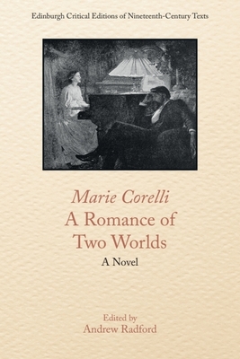 Marie Corelli, a Romance of Two Worlds (Edinburgh Critical Editions of Nineteenth-Century Texts)