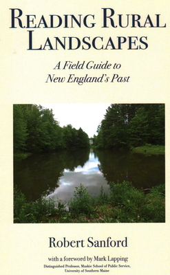 Reading Rural Landscapes: A Field Guide to New England's Past By Robert Stanford, Michael Shaughnessy (Illustrator), Mark Lapping (Foreword by) Cover Image