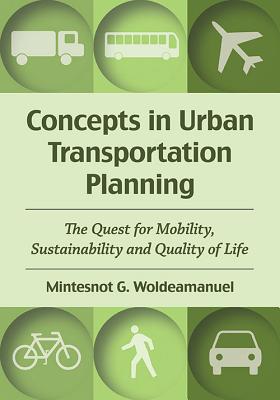 Concepts in Urban Transportation Planning: The Quest for Mobility, Sustainability and Quality of Life Cover Image