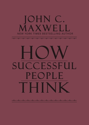 How Successful People Think: Change Your Thinking, Change Your Life Cover Image