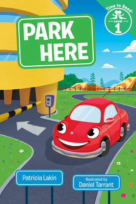 Park Here (Time to Read) By Patricia Lakin, Daniel Tarrant (Illustrator) Cover Image