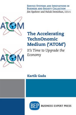 The Accelerating TechnOnomic Medium ('ATOM'): It's Time to Upgrade the Economy Cover Image