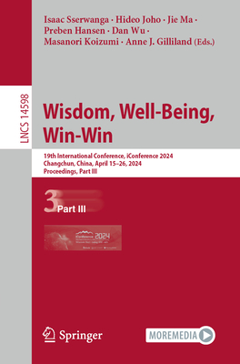 Wisdom, Well-Being, Win-Win: 19th International Conference, Iconference 2024, Changchun, China, April 15-26, 2024, Proceedings, Part III (Lecture Notes in Computer Science #1459)